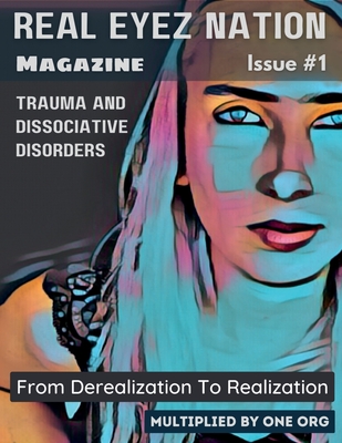 Real Eyez Nation Magazine: Trauma and Dissociative Disorders Issue #1 - C Water, Melissa, and A Carr, Jason, and Davis, Shirley