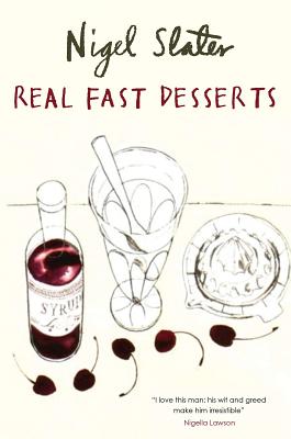 Real Fast Desserts: Over 200 Desserts and Sweet Snacks in 30 Minutes - Slater, Nigel
