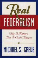 Real Federalism: Why It Matters, How It Can Happen