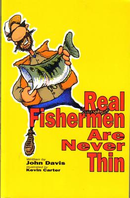 Real Fishermen Are Never Thin - Davis, John