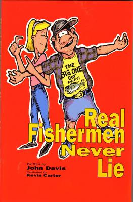 Real Fishermen Never Lie - Davis, John