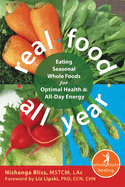 Real Food All Year: Eating Seasonal Whole Foods for Optimal Health & All-Day Energy
