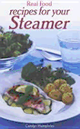 Real Food from Your Steamer - Humphries, Carolyn