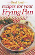 Real Food Recipes for Your Frying Pan