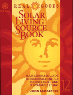 Real Goods Solar Living Sourcebook-12th Edition: The Complete Guide to Renewable Energy Technologies & Sustainable Living - Schaeffer, John (Editor)