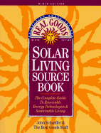 Real Goods' Solar Living Sourcebook: The Complete Guide to Renewable Energy Technologies & Sustainable Living - Schaeffer, John (Editor), and The Real Goods Staff (Editor)
