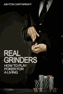 Real Grinders: How to Play Poker for a Living