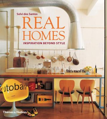 Real Homes: Inspiration Beyond Style - dos Santos, Solvi