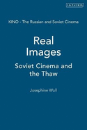 Real Images: Soviet Cinemas and the Thaw