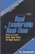 Real Leadership in Real-Time How to Lead With High Skill at High Speed - Barrett, Dr. Tom