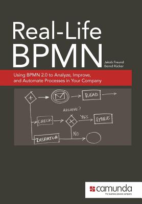 Real-Life Bpmn: Using Bpmn 2.0 to Analyze - Freund, Jakob, and Rucker, Bernd