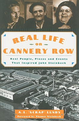 Real Life on Cannery Row: Real People, Places and Events That Inspired John Steinbeck - Lundy, A L, and Steinbeck, Thomas (Foreword by), and Cook, Steve (Summary by)