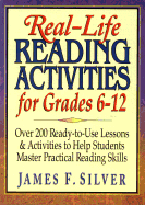 Real Life Reading Activities for Grades 6-12 - Silver, James F