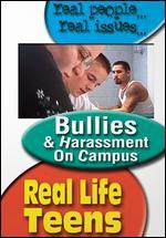 Real Life Teens: Bullies & Harassment on Campus - 