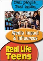 Real Life Teens: Media, Impact and Influences