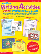 Real-Life Writing Activities Based on Favorite Picture Books: Super-Fun Activities and Reproducibles That Use Picture Books as Models to Help Kids Practice 11 Kinds of Real-Life Writing - Rothstein, Gloria