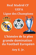 Real Madrid CF UEFA Ligue des Champions- L'histoire de la plus grande domination du Football Europen