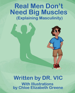 Real Men Don't Need Big Muscles: (Explaining Masculinity)