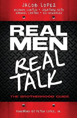 Real Men/Real Talk - Lopez, Jacob, and Cortijo, Ricardo, and Soto, Jonathan