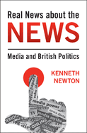 Real News about the News: Media and British Politics