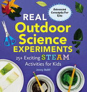 Real Outdoor Science Experiments: 25+ Exciting Steam Activities for Kids