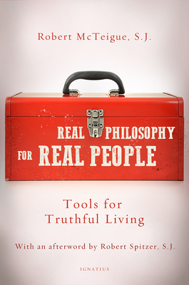 Real Philosophy for Real People: Tools for Truthful Living - McTeigue, Robert