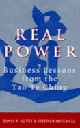 Real Power: Lessons for Business from the "Tao Te Ching" - Autry, James A., and Mitchell, Stephen