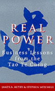 Real Power: Lessons for Business from the Tao Te Ching - Mitchell, Stephen, and Autry, James A