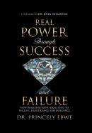 Real Power Through Success and Failure: How Realizing Your Ideals Lead to Success, Significance, and Influence