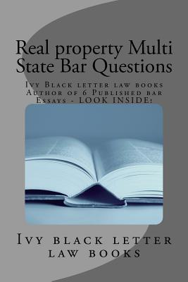 Real property Multi State Bar Questions: Ivy Black letter law books Author of 6 Published bar Essays - LOOK INSIDE! - Law Books, Ivy Black Letter