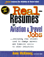 Real-Resumes for Aviation & Travel Jobs: Including Real Resumes Used to Change Careers and Transfer Skills to Other Industries - McKinney, Anne (Editor)