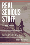 Real Serious Stuff: It's What You Do.: Conversations on the Dignity and Value of Being a Small Business Owner