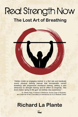 Real Strength Now: The Lost Art of Breathing - La Plante, Richard