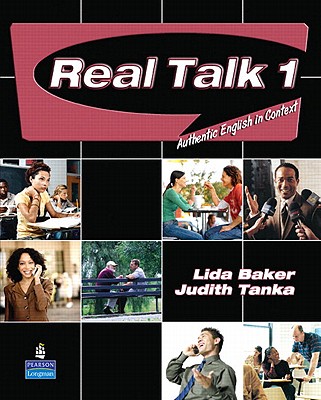 Real Talk 1: Authentic English in Context - Baker, Lida, and Tanka, Judith