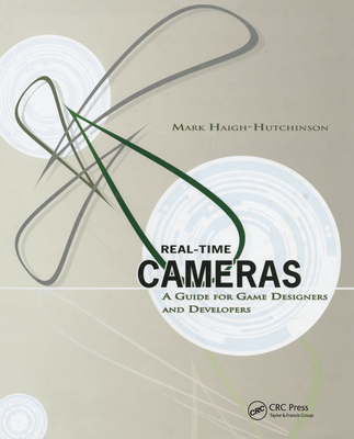 Real Time Cameras: A Guide for Game Designers and Developers - Haigh-Hutchinson, Mark