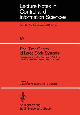 Real Time Control of Large Scale Systems: Proceedings of the First European Workshop, University of Patras, Greece, July 9-12, 1984 - Schmidt, G (Editor), and Singh, M (Editor), and Titli, A (Editor)