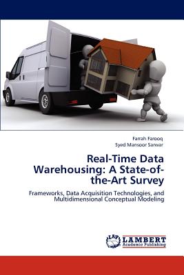 Real-Time Data Warehousing: A State-of-the-Art Survey - Farooq, Farrah, and Sarwar, Syed Mansoor