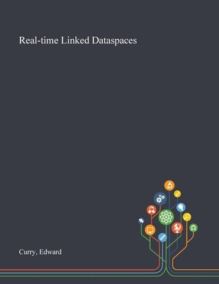 Real-time Linked Dataspaces - Curry, Edward