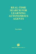 Real-Time Search for Learning Autonomous Agents