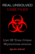 Real Unsolved Case Files: List Of True Crime Mysterious Stories