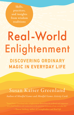 Real-World Enlightenment: Discovering Ordinary Magic in Everyday Life - Greenland, Susan Kaiser