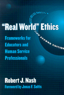 Real World Ethics: Frameworks for Educators and Human Science Professionals