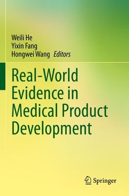 Real-World Evidence in Medical Product Development - He, Weili (Editor), and Fang, Yixin (Editor), and Wang, Hongwei (Editor)