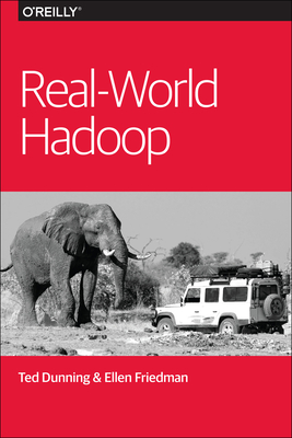 Real-World Hadoop - Dunning, Ted, and Friedman, Ellen