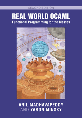 Real World OCaml: Functional Programming for the Masses - Madhavapeddy, Anil, and Minsky, Yaron