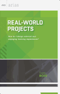 Real-World Projects: How do I design relevant and engaging learning experiences?