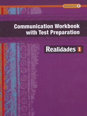 Realidades Communication Workbook with Test Preparation 1 - Prentice Hall (Creator)