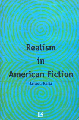 Realism in American Fiction: Contribution of William Dean Howells - Handa, Sangeeta