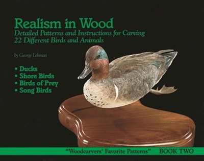 Realism in Wood #2 Birds & Animals: Detailed Patterns and Instructions for Carving 22 Different Birds and Animals - Lehman, George
