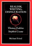Realism, Writing, Disfiguration: On Thomas Eakins and Stephen Crane